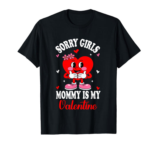 Valentines Day Boys Kids Sorry Girls Mommy is My Valentine T-Shirt