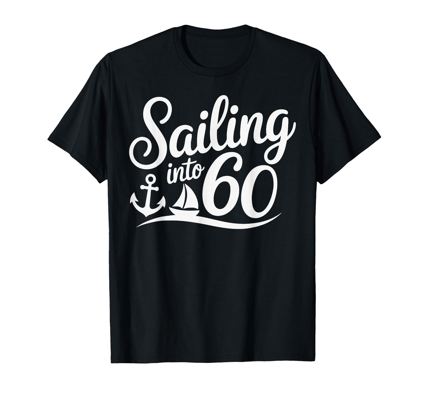 Sailing Into 60 Nautical Birthday Cruise 60th Years hbd T-Shirt
