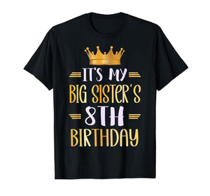 It's My Big Sister's 8th Birthday Happy 8 Years Old T-Shirt