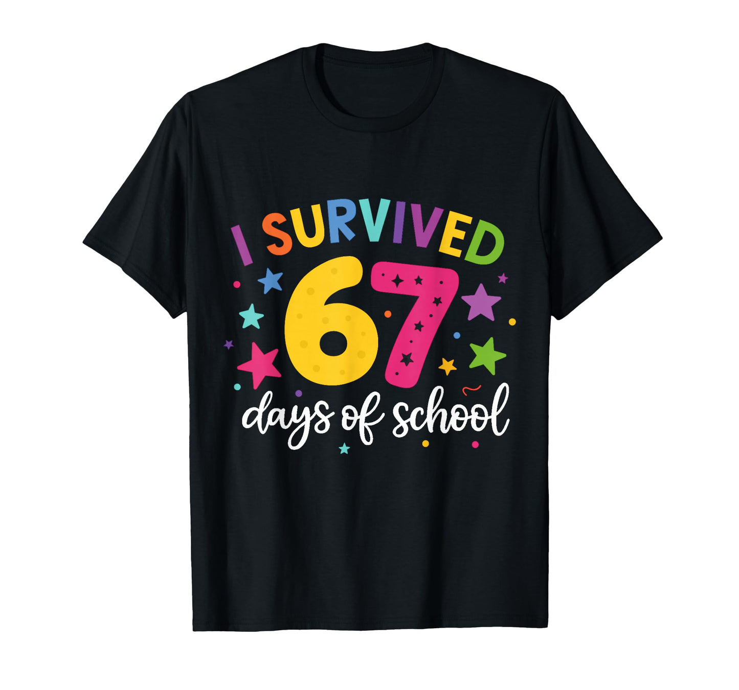 I Survived 67 Days of School Teachers Students Six Seven T-Shirt