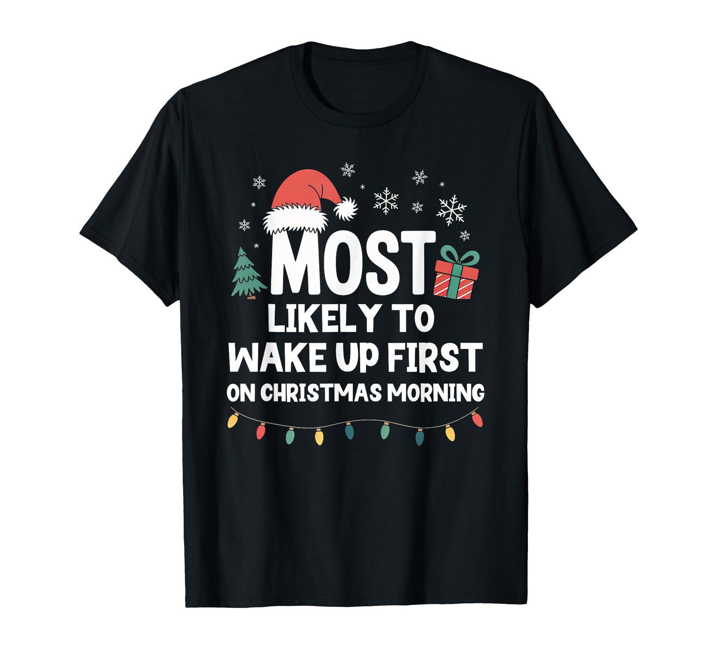 Most Likely to Wake Up First On Christmas Morning Funny Xmas T-Shirt