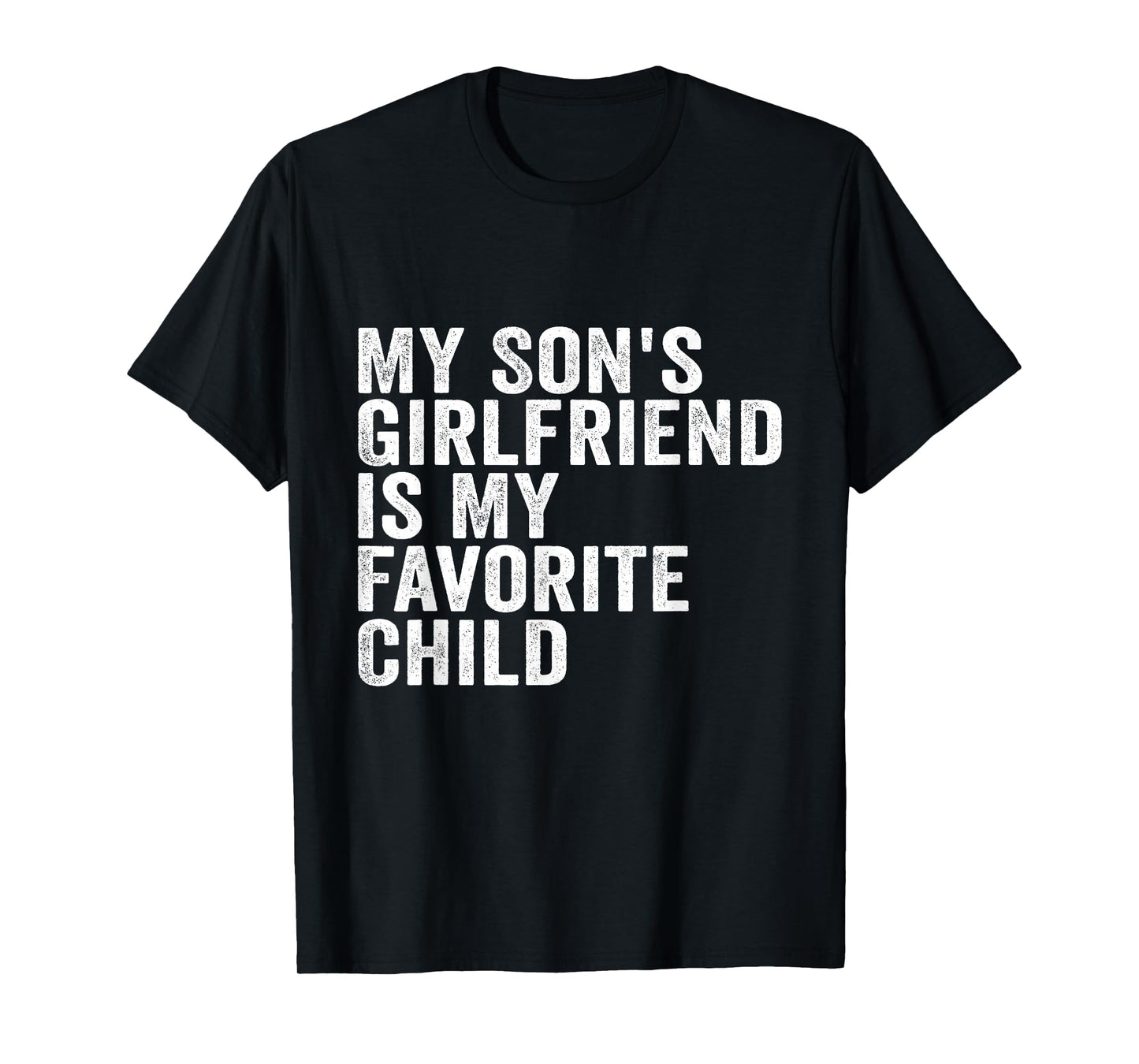 My Son's Girlfriend is My Favorite Child T-Shirt