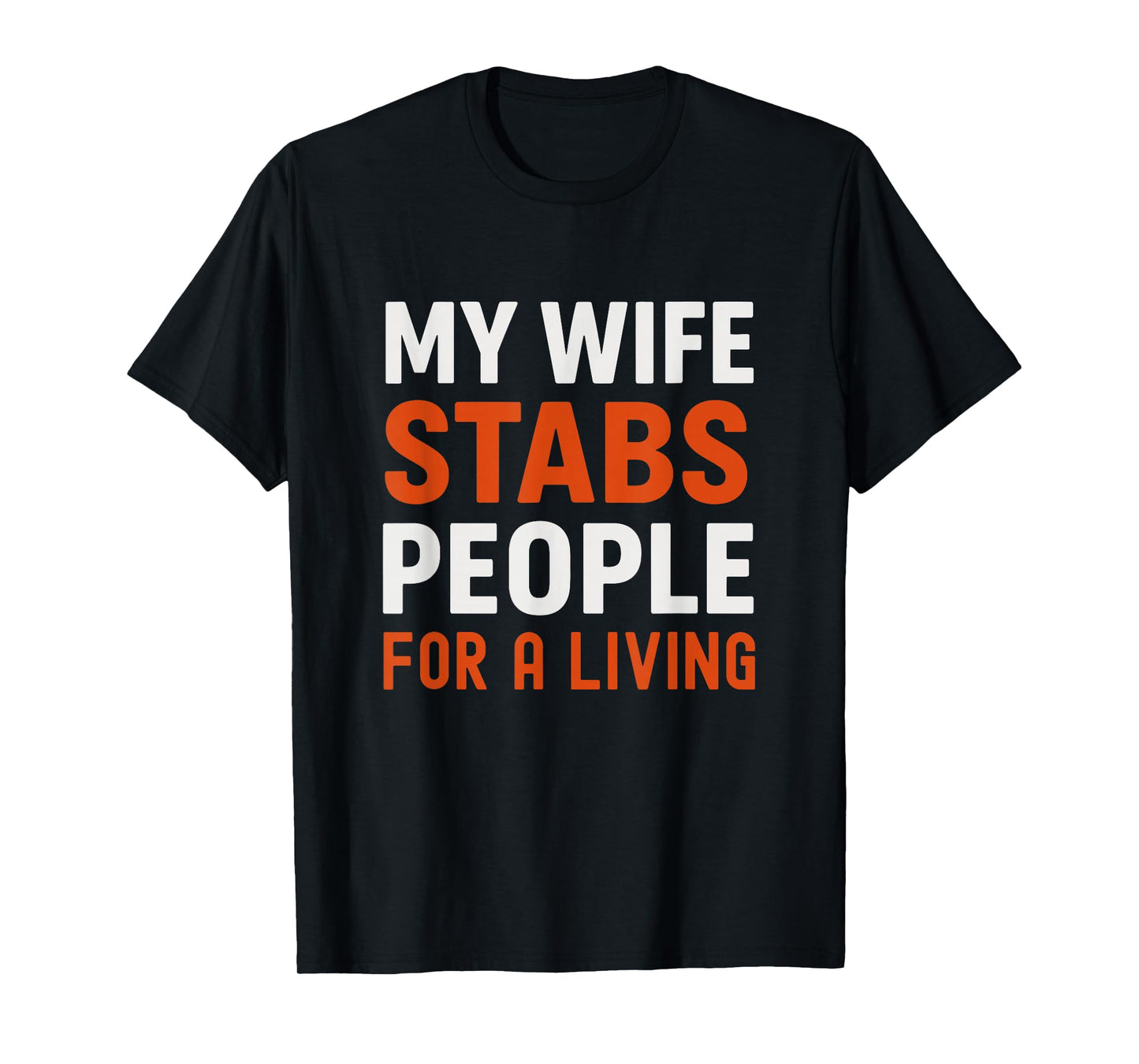 My Wife Stabs People for a Living Funny Nurse T-Shirt