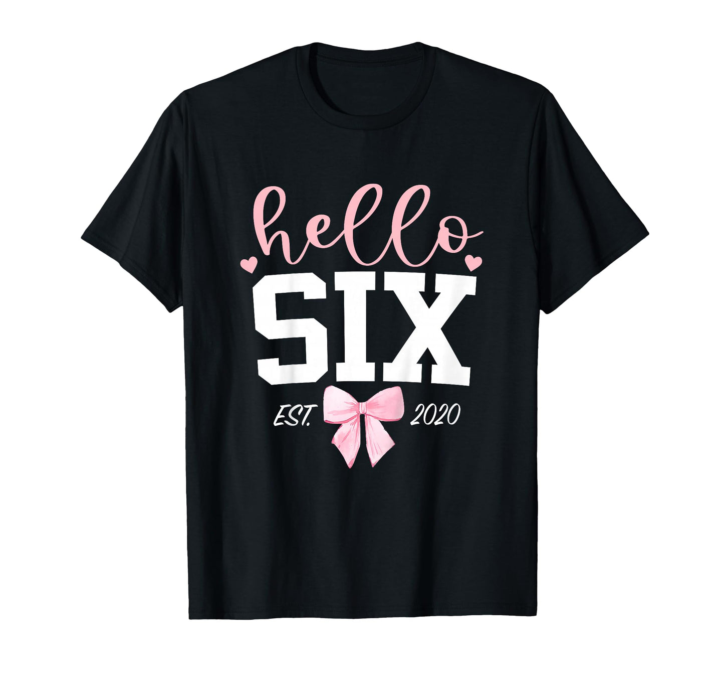 Hello Six Est 2020 6th Birthday Girl Turning 6 T-Shirt