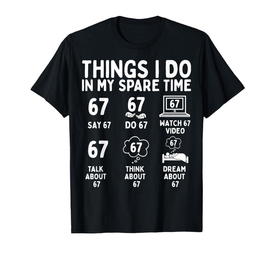 Things I Do in My Spare Time Funny Six Seven 6 7 Meme T-Shirt