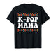 K-Pop Mama Cute Funny K-pop Music Drama Korean Mom Womens T-Shirt