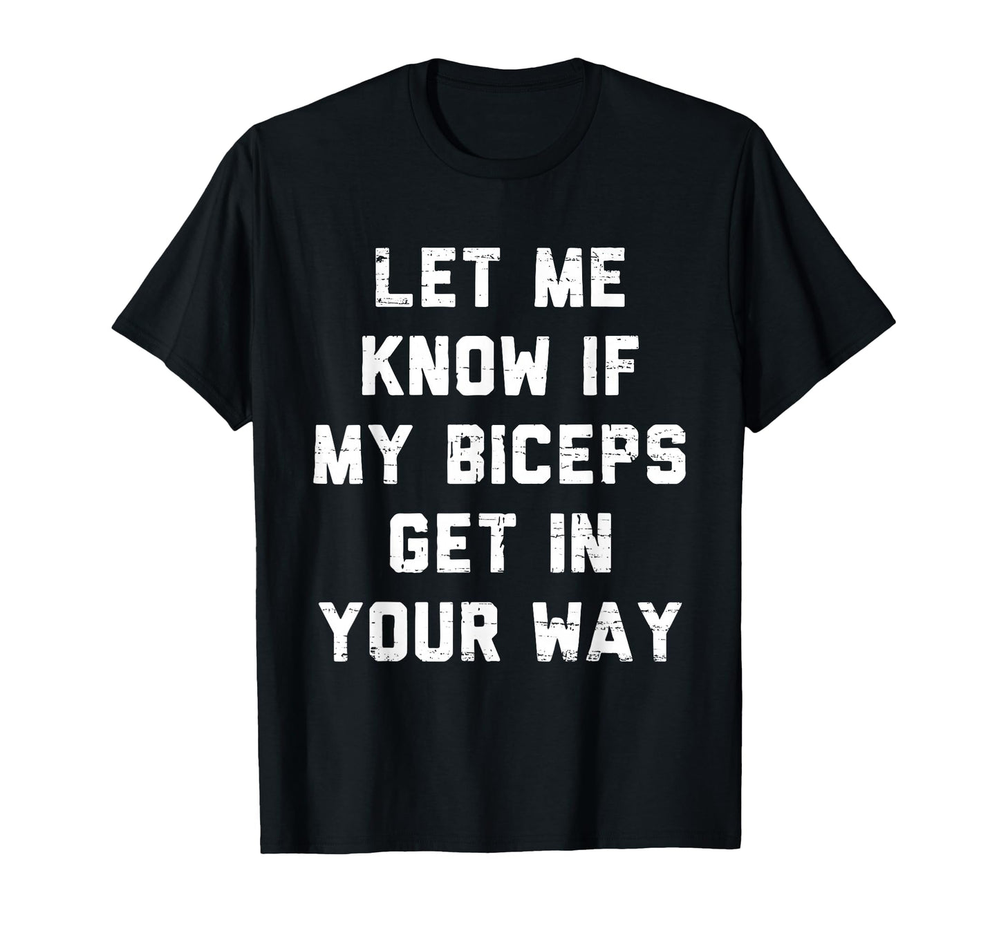 Retro Gym Funny Let Me Know If My Biceps Get in Your Way T-Shirt