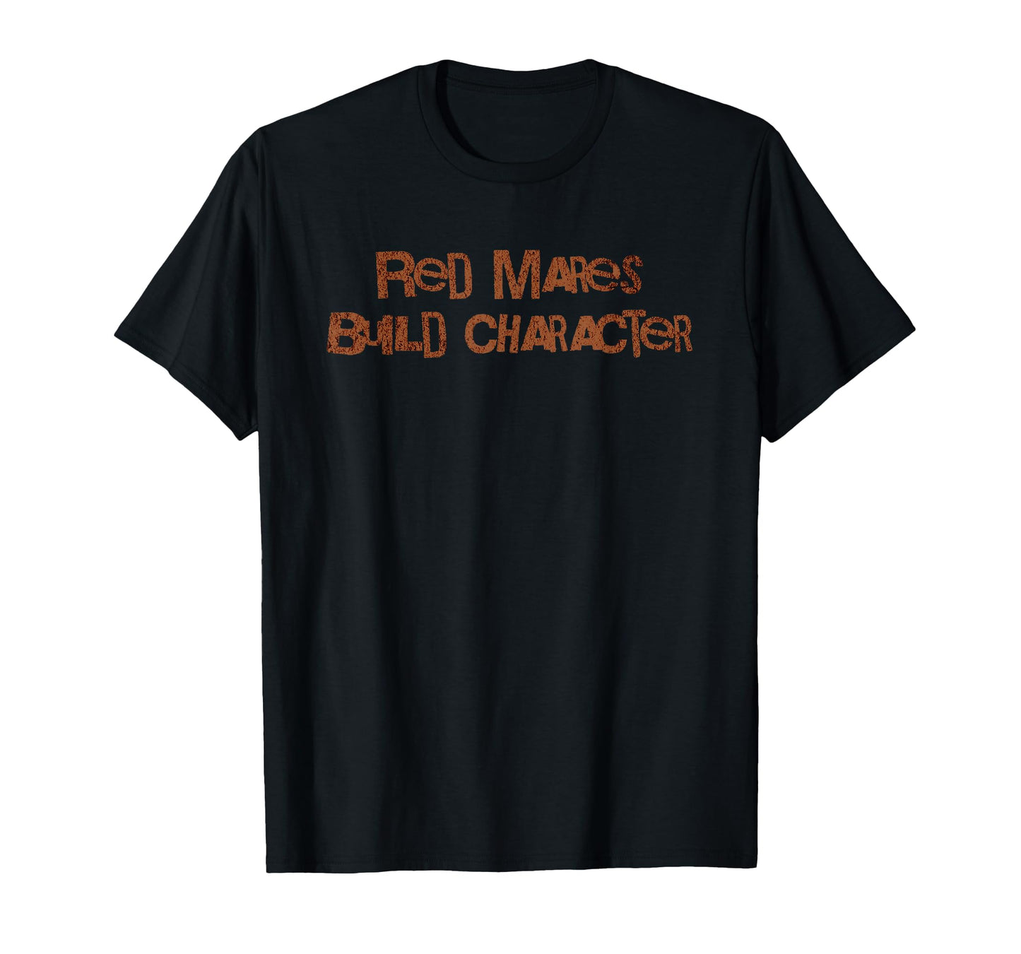 Red Mares Build Character Cowgirl T-Shirt