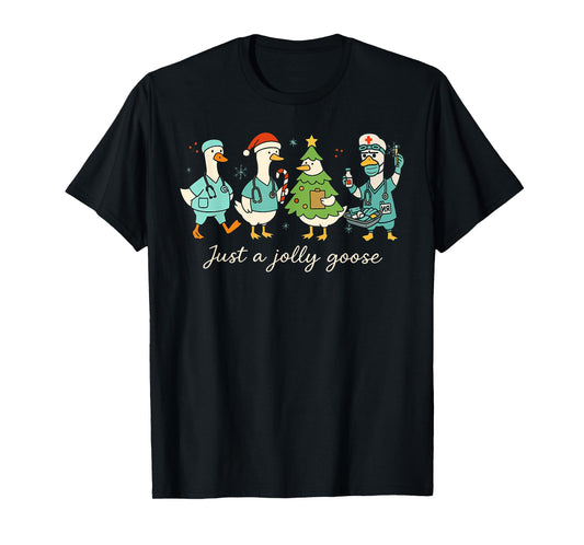 Just A Jolly Goose Nurse Medical Staff Christmas Holiday T-Shirt