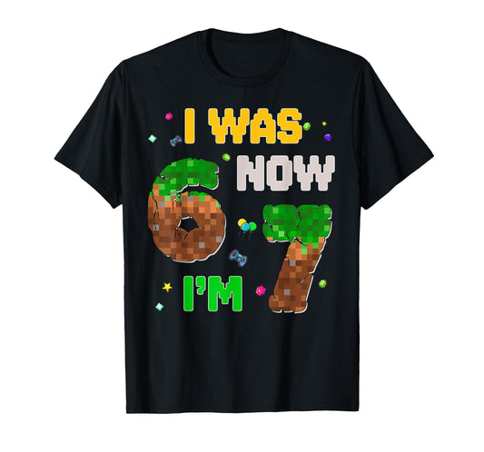 7 Year Old Pixel Birthday Boy was 6 Now I'm 7 67 Funny Meme T-Shirt