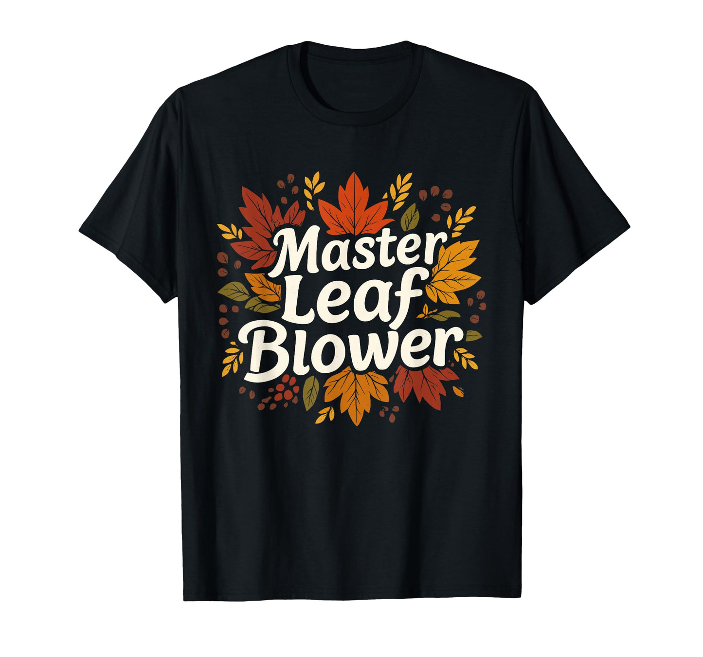 Master Leaf Blower Autumn Season Falling Leaves Cleanup T-Shirt