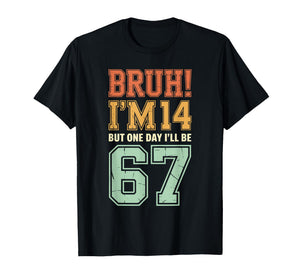 Bruh I'm 14 But One-Day I'll Be 67 Retro 14th Birthday Kids T-Shirt