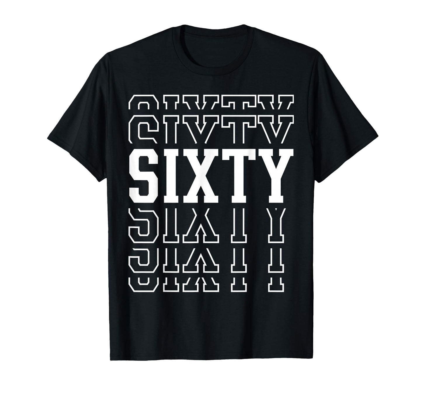 Sixty 60th Birthday Layered Text 60 Year Old T-Shirt