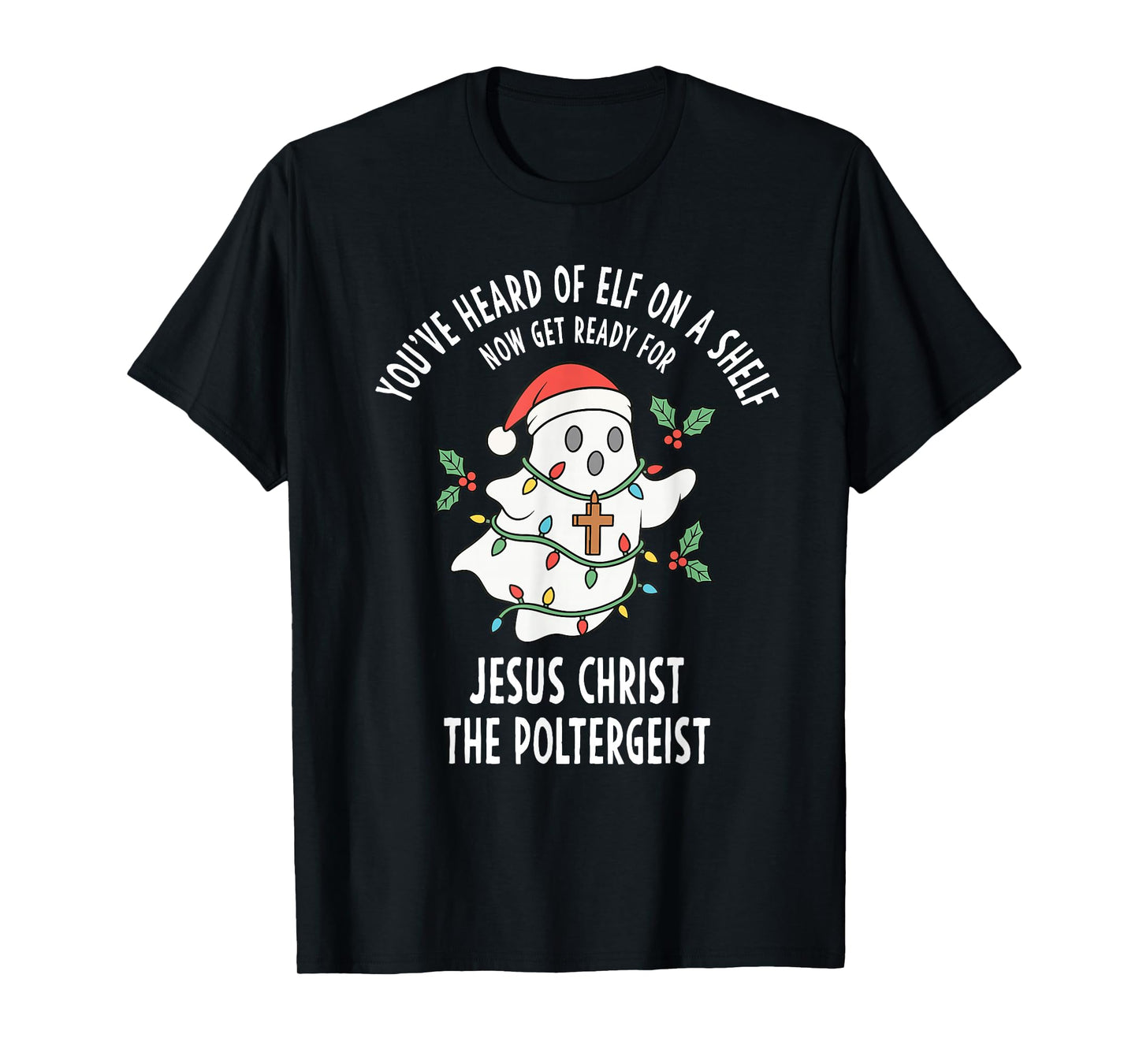Jesus Christ The Poltergeist Funny Ghost Christmas Meme T-Shirt