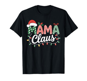 Mama Claus Christmas Lights Holiday Matching Family Xmas Tee T-Shirt
