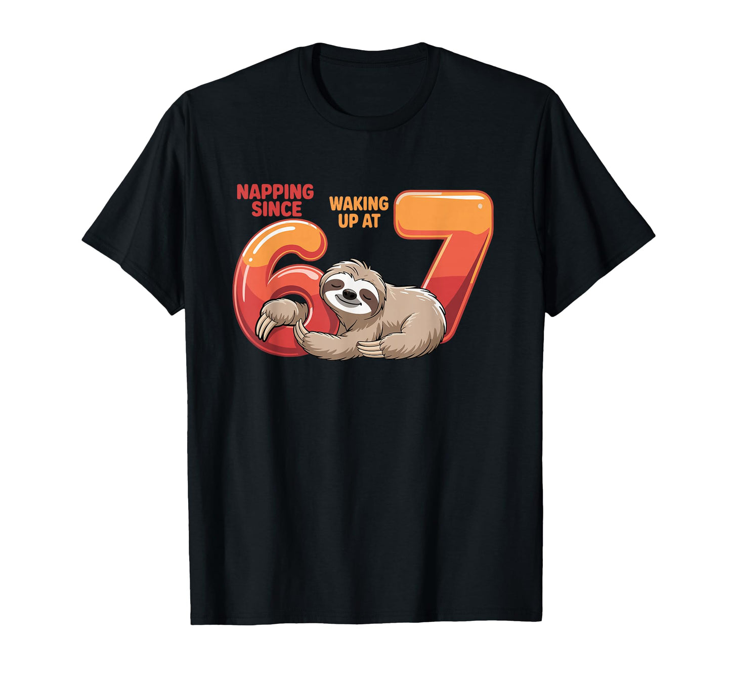 67 Funny Sloth Napping Meme Six Seven Humor Animal Pun T-Shirt
