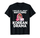 I was Up All Night Watching Korean Drama K-Pop Fans Cute T-Shirt