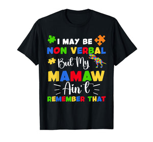 I May Be Non Verbal But My Mamaw Ain't Remember That Autism T-Shirt