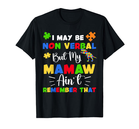 I May Be Non Verbal But My Mamaw Ain't Remember That Autism T-Shirt