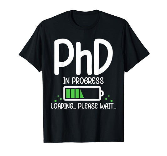 PhD in Progress Funny Graduation Class of 2026 Loading T-Shirt