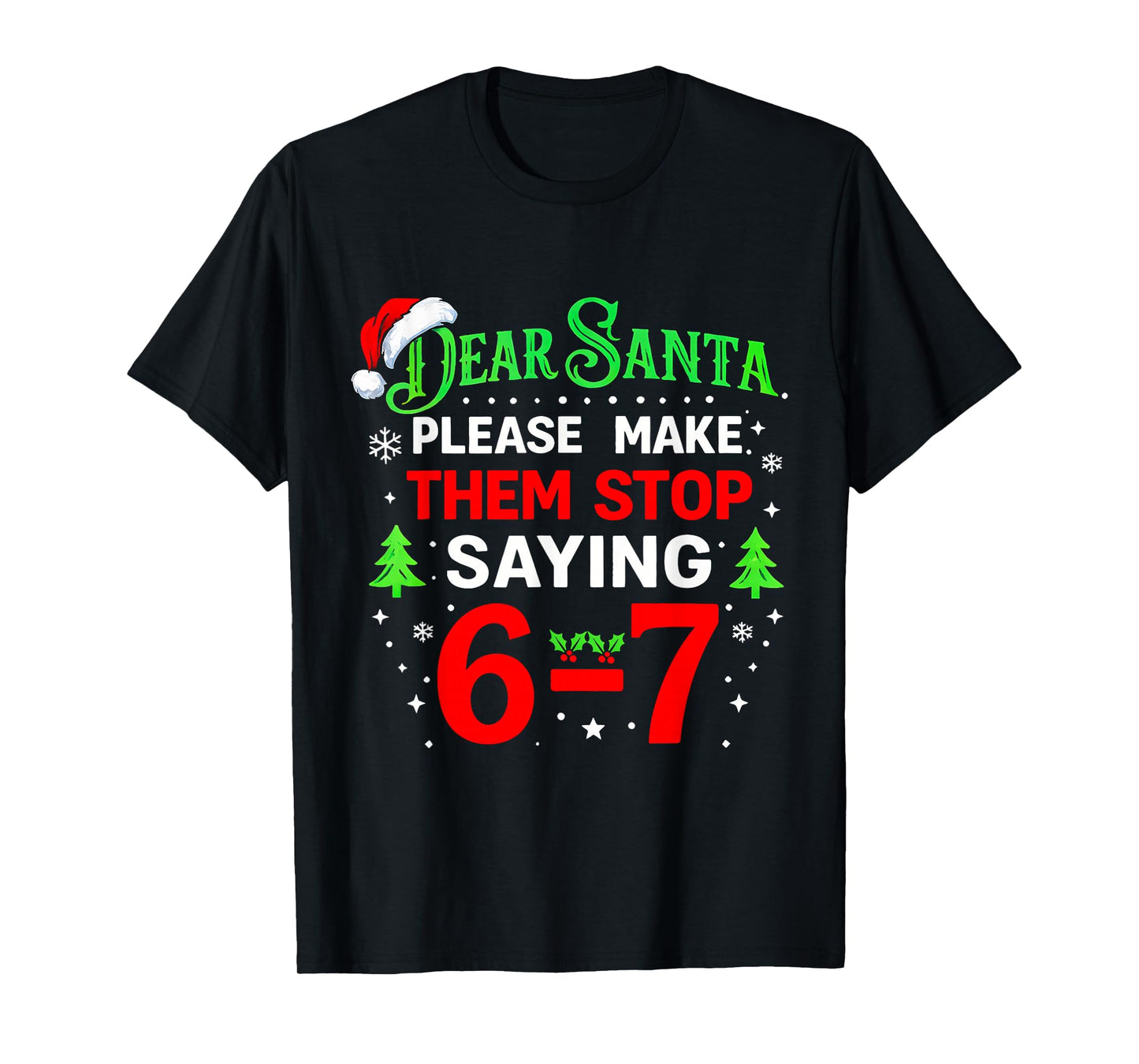 Dear Santa 67 Funny Christmas Students Six Seven 6-7 Teacher T-Shirt