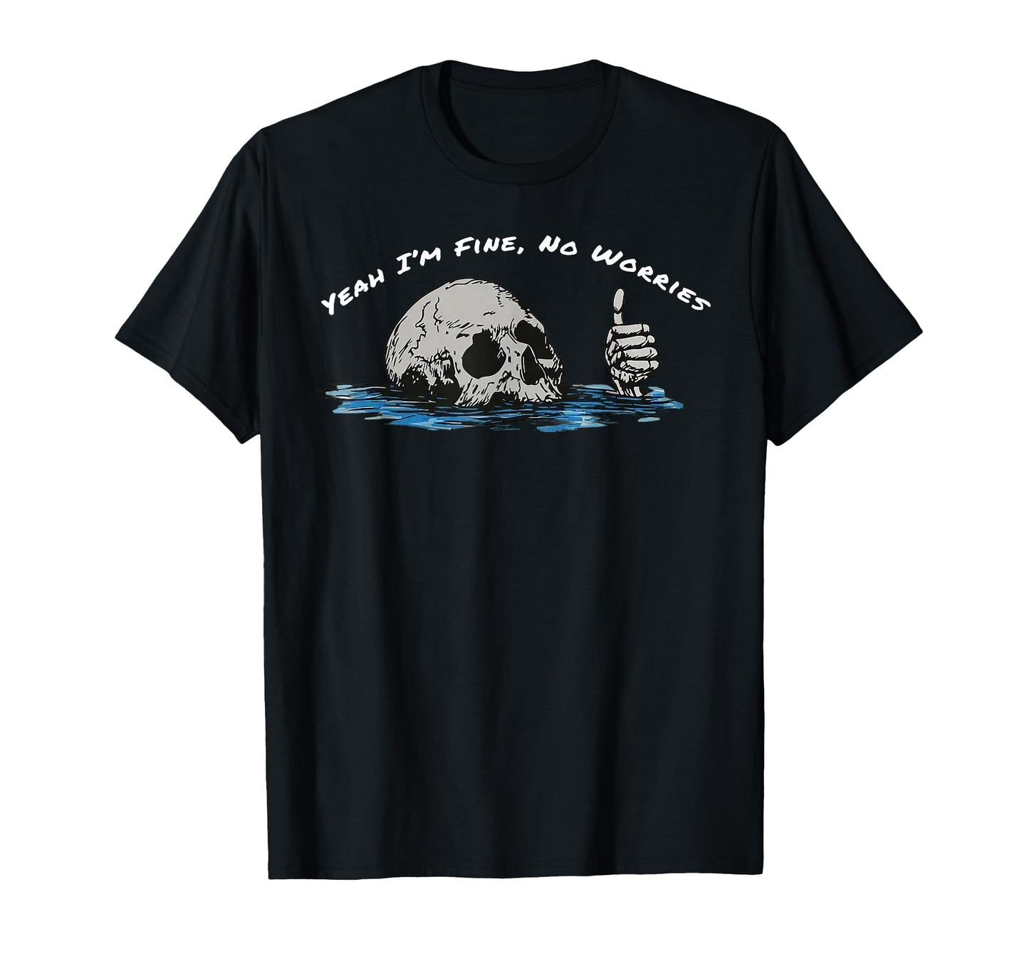 Yeah I’m Fine No Worries Skull Vintage Humor Quote T-Shirt