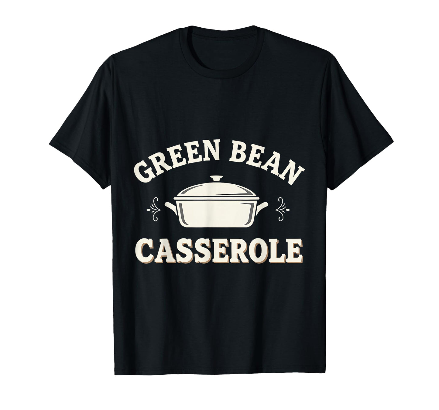 Funny Green Bean Casserole Thanksgiving Dinner T-Shirt