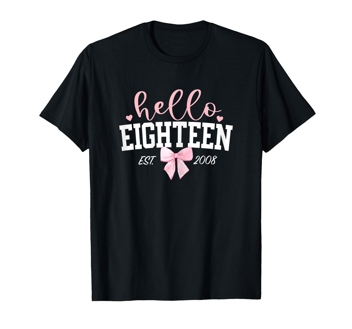 Hello Eighteen Est 2008 18th Birthday Girl Turning 18 T-Shirt