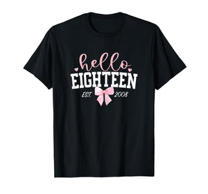 Hello Eighteen Est 2008 18th Birthday Girl Turning 18 T-Shirt