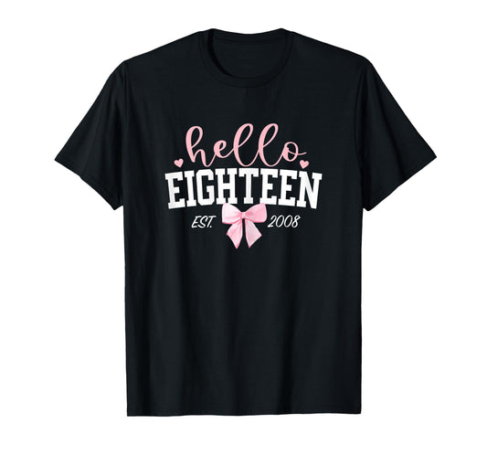 Hello Eighteen Est 2008 18th Birthday Girl Turning 18 T-Shirt