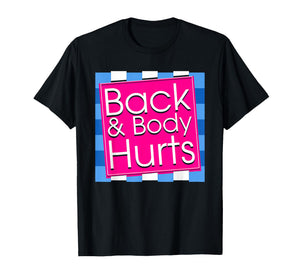 Funny Back Body Hurts Tee Quote Exercise Workout Gym Top T-Shirt