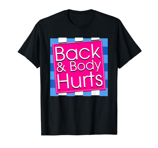 Funny Back Body Hurts Tee Quote Exercise Workout Gym Top T-Shirt
