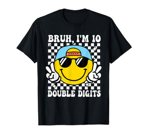 Bruh I'm Double Digits 10 Year Old boy Birthday 10 Birthday T-Shirt