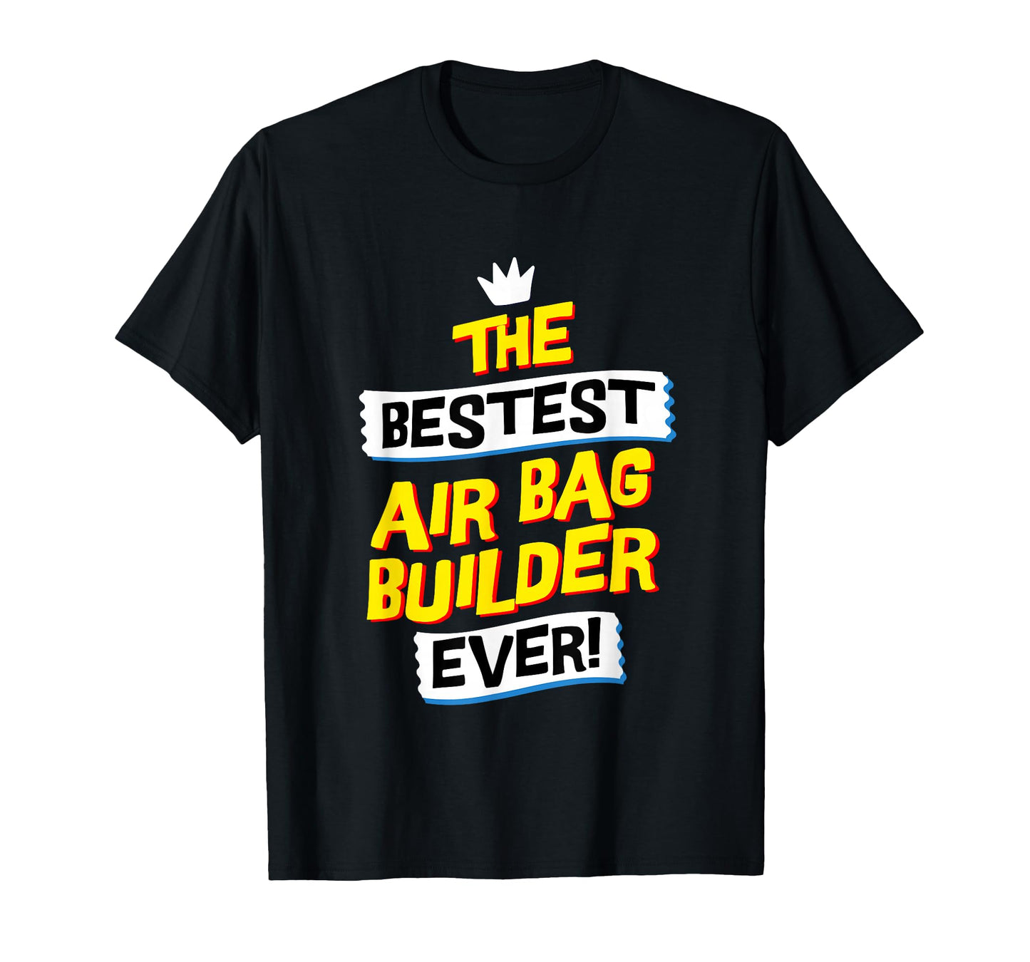 Best Air Bag Builder, Funny Job Occupation T-Shirt