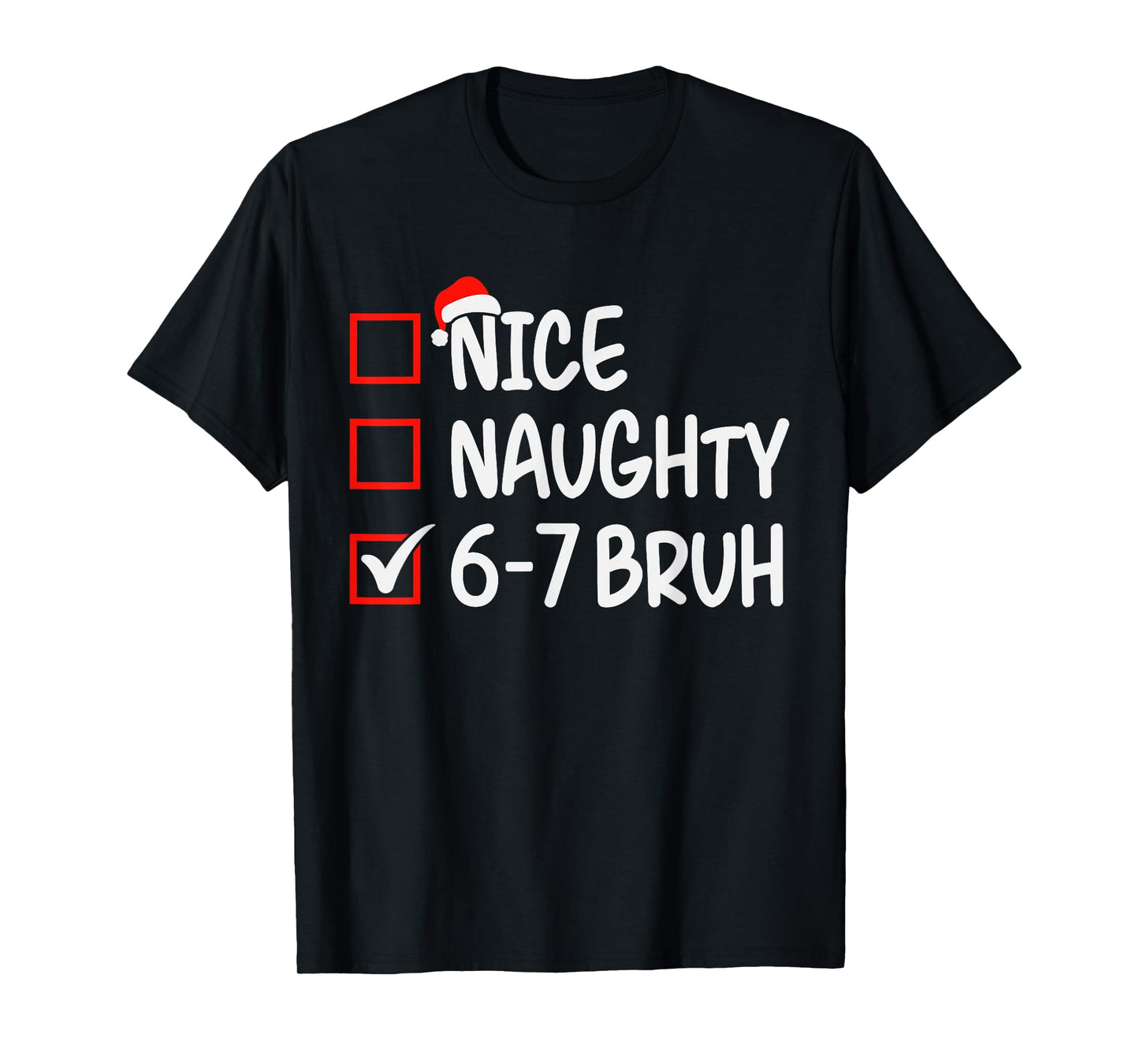 Nice Naughty 6 7 Bruh 67 Christmas Six Seven Xmas Boys T-Shirt