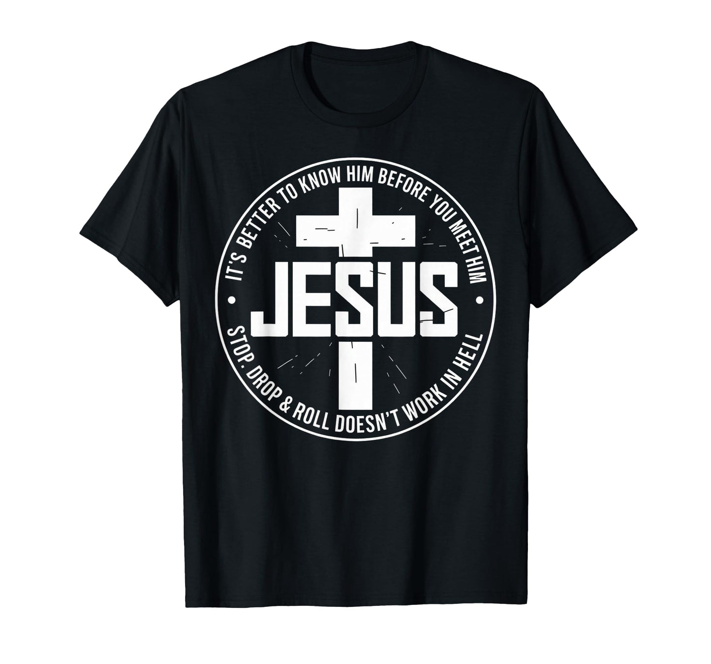 Jesus Its Better to Know Him Before You Meet Him T-Shirt