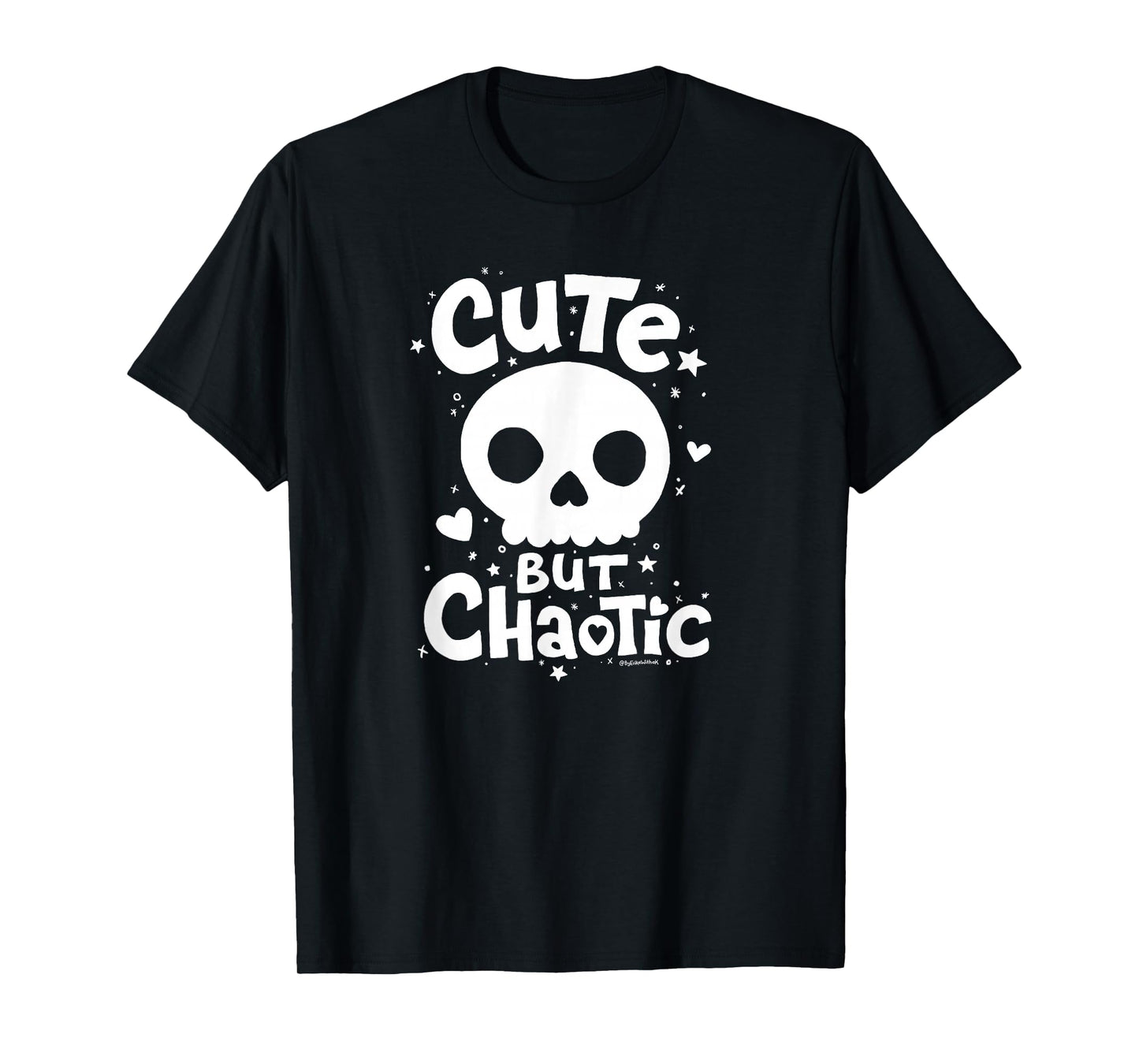 Cute But Chaotic - Skull Hearts Stars Hand-Drawn Art & Type T-Shirt