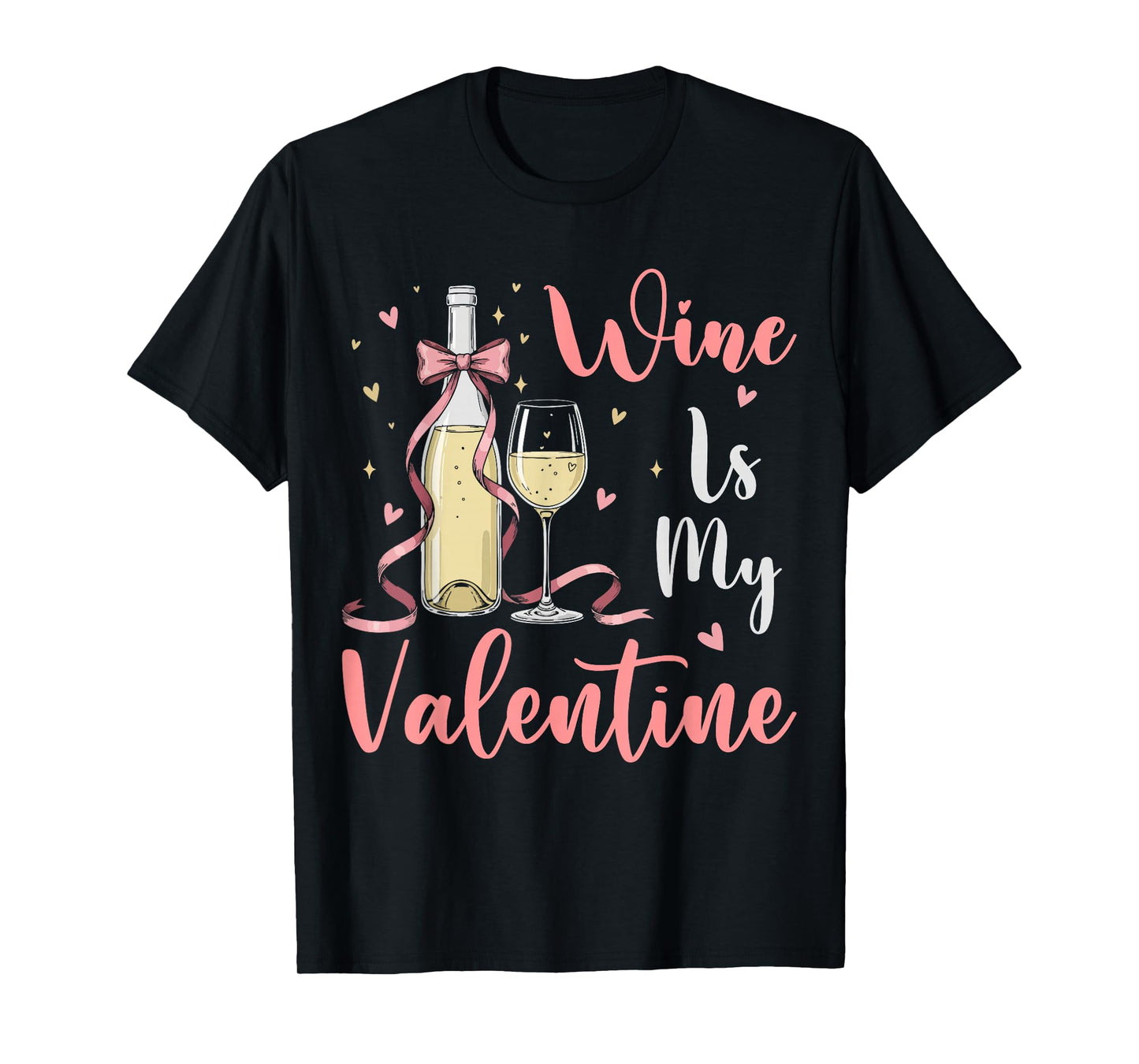 Wine is My Valentine Heart Valentines Drink Lover Funny T-Shirt