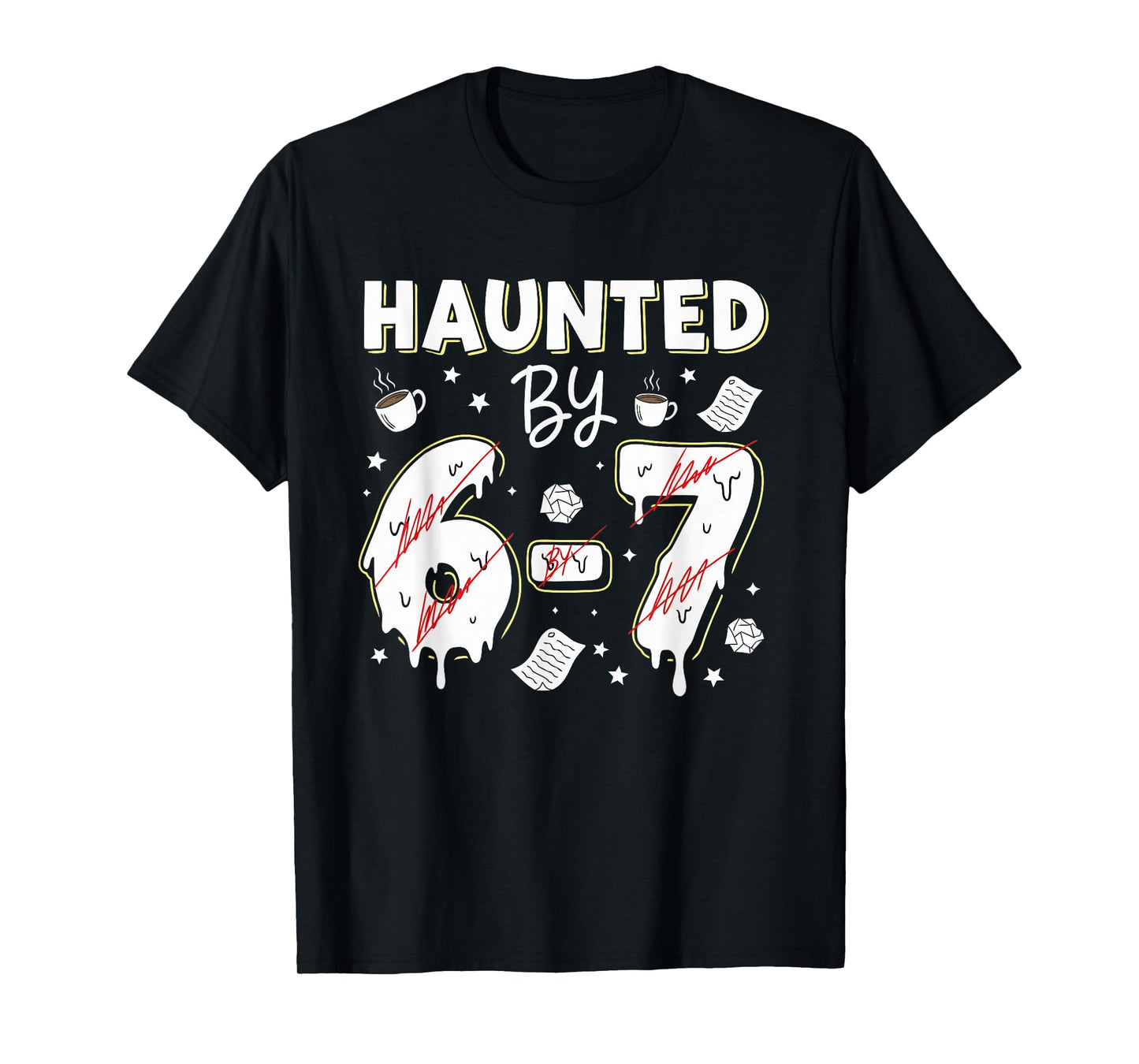 Teacher Funny Haunted by 67 Teaching Meme Gen Z Alpha Humor T-Shirt