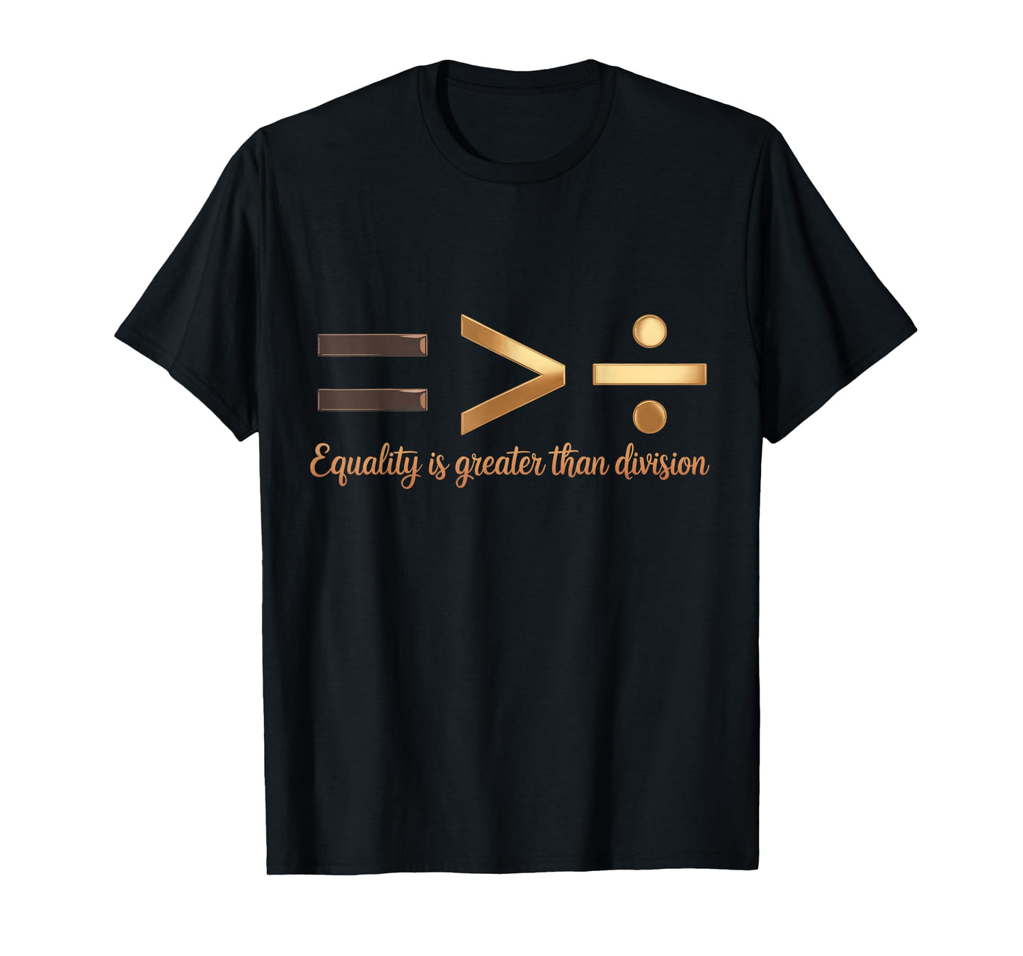 Equality is Greater Than Division Black History Melanin T-Shirt