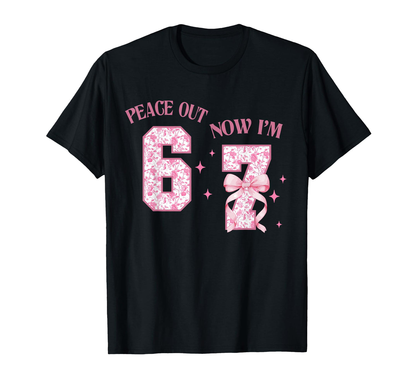 Peace Out 6 Now I'm 7 Year Old Birthday 6 7 Coquette 67 Meme T-Shirt