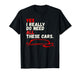 Funny Yes I Really Do Need All These Cars Garage Mechanic T-Shirt