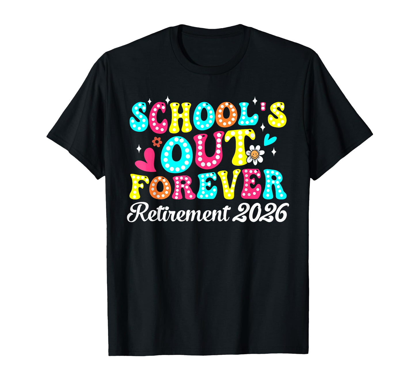 Schools Out Forever Retirement Teacher Retired Last Day 2026 T-Shirt