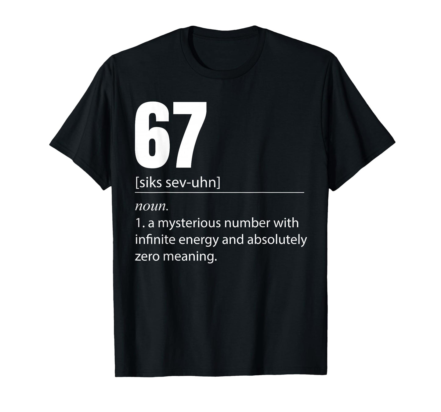 67 Definition The Meaning of 67 Meme Funny Six Seven T-Shirt