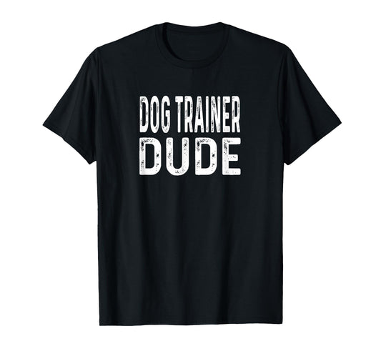 Dog Trainer Dude Distressed Training Pet T-Shirt