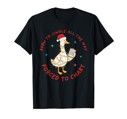 Born to Jingle All The Way Forced to Chart Christmas Goose T-Shirt