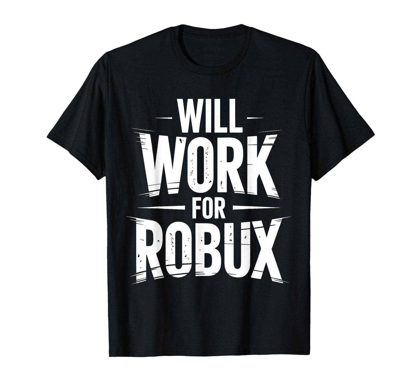 I Will Work for Robux Quote Funny Gamer Video Game Noob T-Shirt