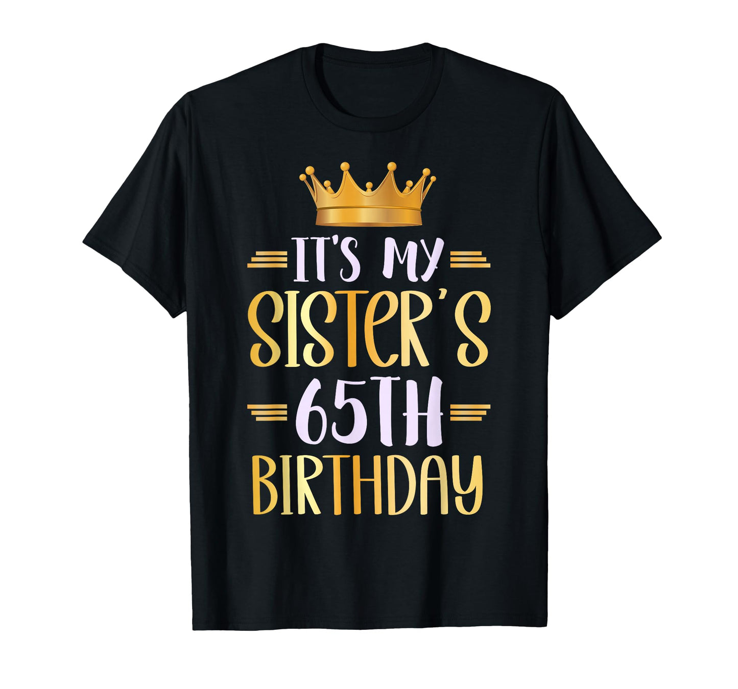 It's My Sister's 65th Birthday Happy 65 Years Old T-Shirt