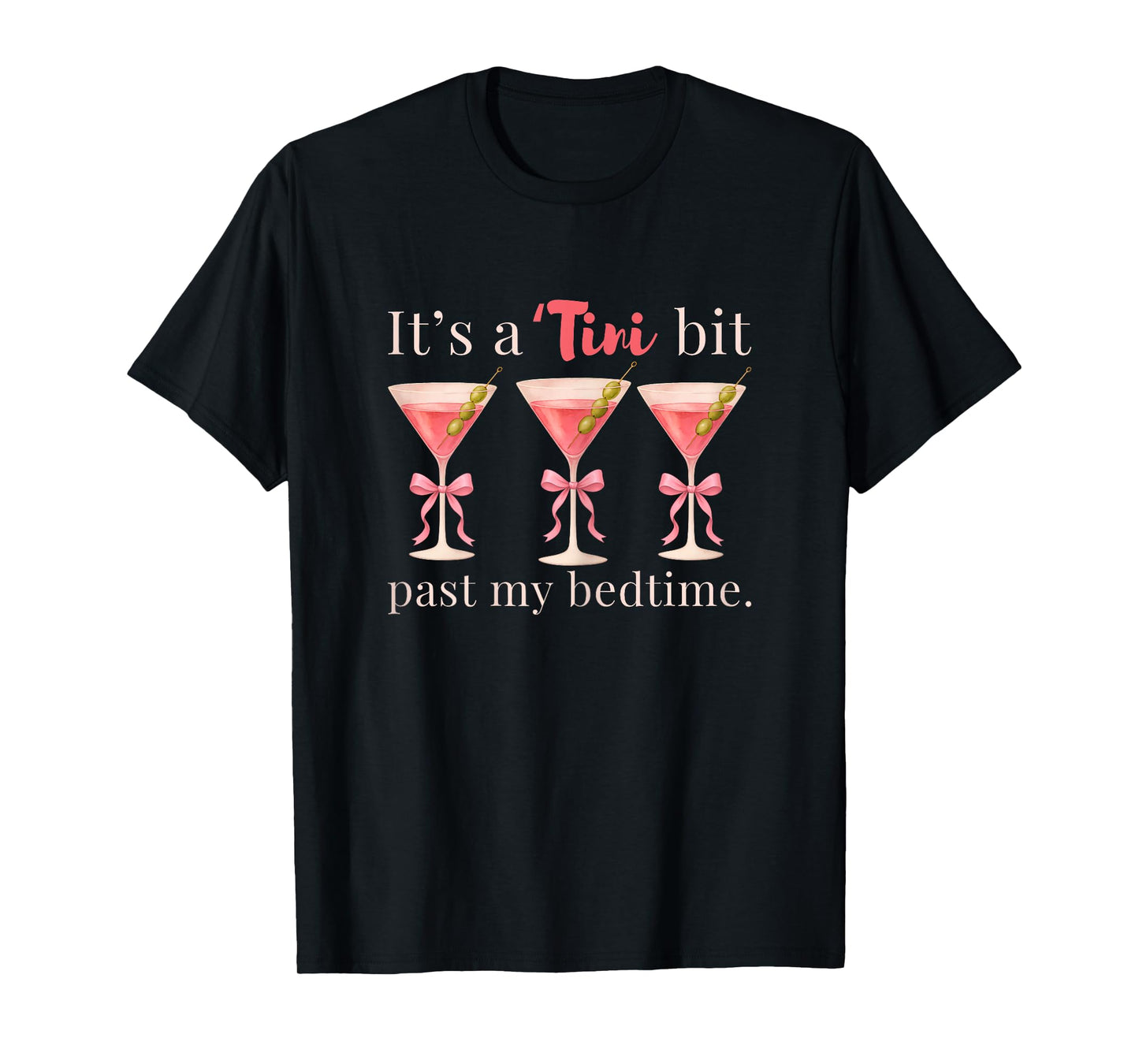 It's A Tini Bit Past My Bedtime Dirty Martini Pajama Women T-Shirt
