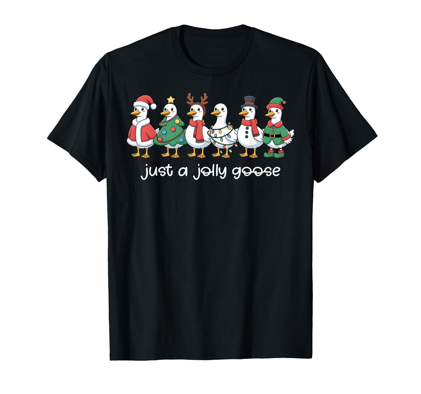 Just a Jolly Goose Funny Christmas for Mens Womans Kids T-Shirt